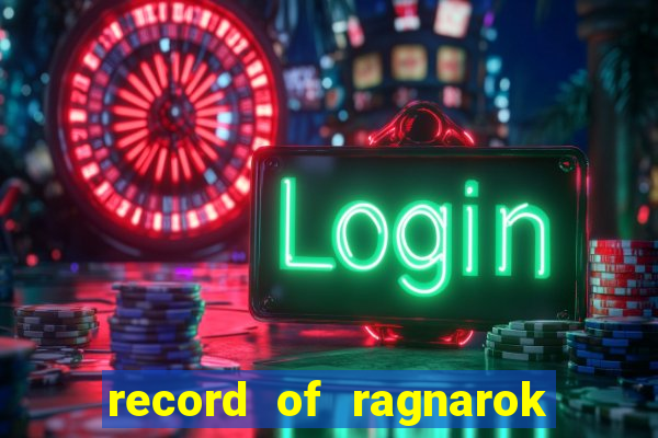 record of ragnarok 3 temporada online dublado